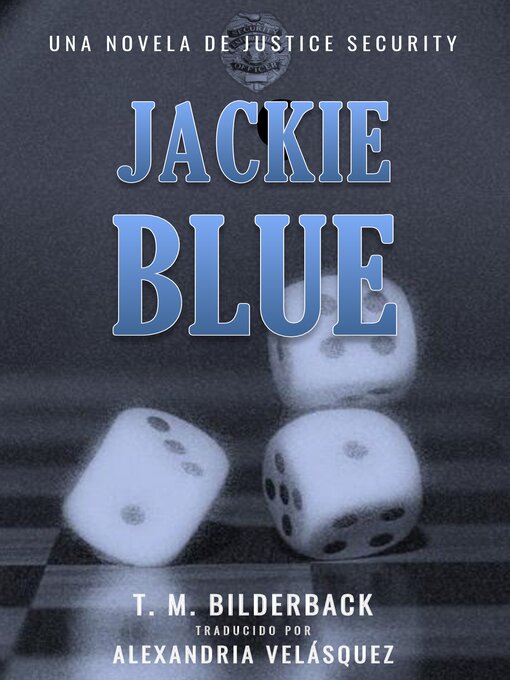 Title details for Jackie Blue--Una Novela De Justice Security by T. M. Bilderback - Available